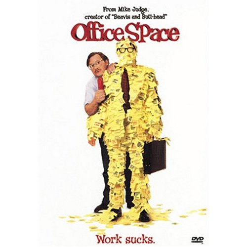 Office Space: For anyone who has ever worked in an office, this movie says 